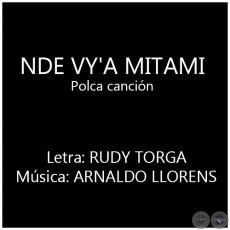 NDE VY'A MITAMI - Polca canción - Letra: RUDY TORGA 